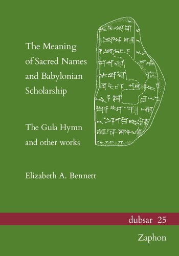The Meaning of Sacred Names and Babylonian Scholarship: The Gula Hymn and Other Works (Dubsar, 25)