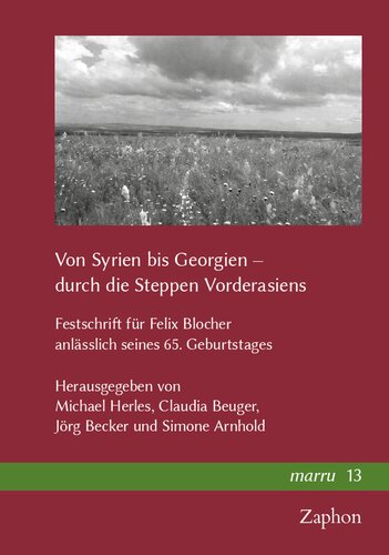Von Syrien bis Georgien – durch die Steppen Vorderasiens: Festschrift für Felix Blocher anlässlich seines 65. Geburtstages