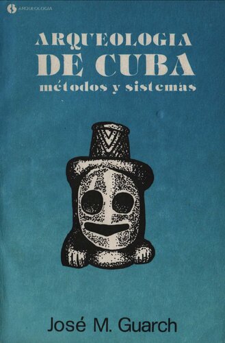 Arqueología de Cuba: Métodos y Sistemas