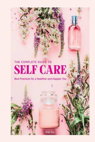 The Complete Guide to Self Care
