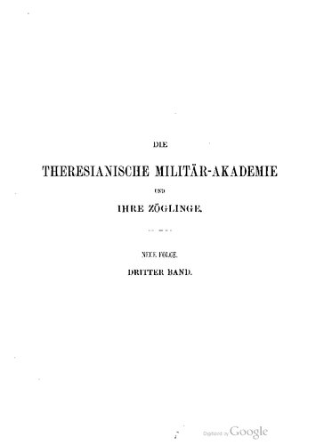 Die Theresianische Militär-Akademie zu Wiener-Neustadt und ihre Zöglingen von der Gründung bis auf unsere Tage