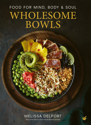 Wholesome Bowls: Food for mind, body and soul