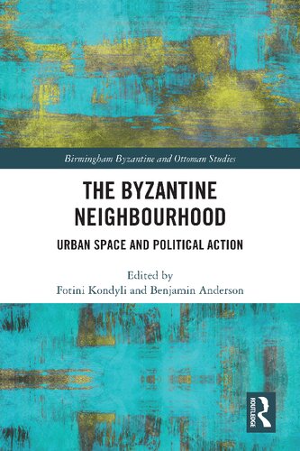 The Byzantine Neighbourhood: Urban Space and Political Action