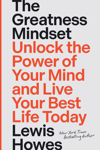 The Greatness Mindset: Unlock the Power of Your Mind and Live Your Best Life Today
