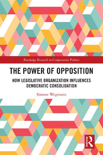 The Power of Opposition: How Legislative Organization Influences Democratic Consolidation