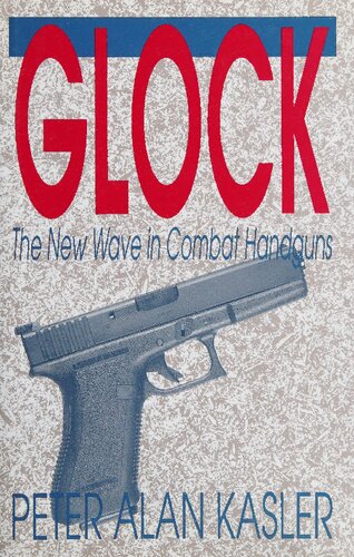 Glock: The New Wave in Combat Handguns