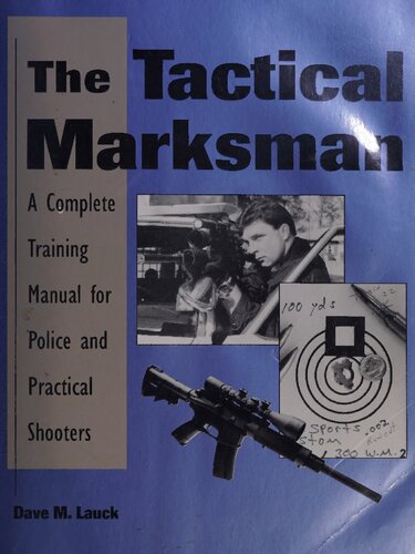 The Tactical Marksman: A Complete Training Manual for Police and Practical Shooters