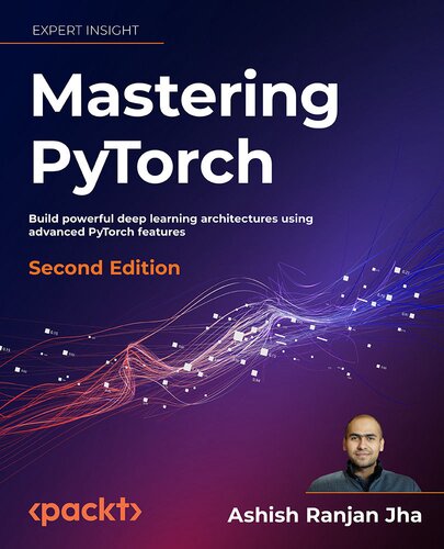 Mastering PyTorch - Second Edition, (Early Access)