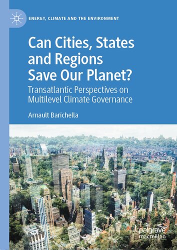 Can Cities, States and Regions Save Our Planet? : Transatlantic Perspectives on Multilevel Climate Governance