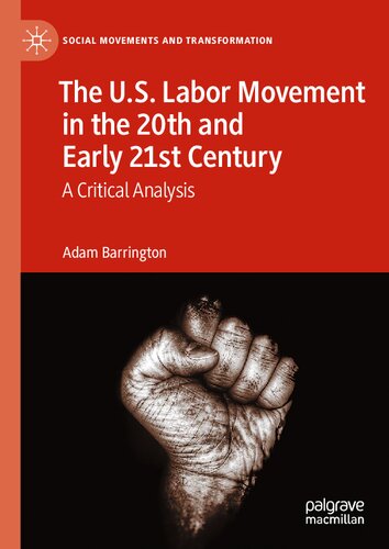 The U.S. Labor Movement in the 20th and Early 21st Century: A Critical Analysis