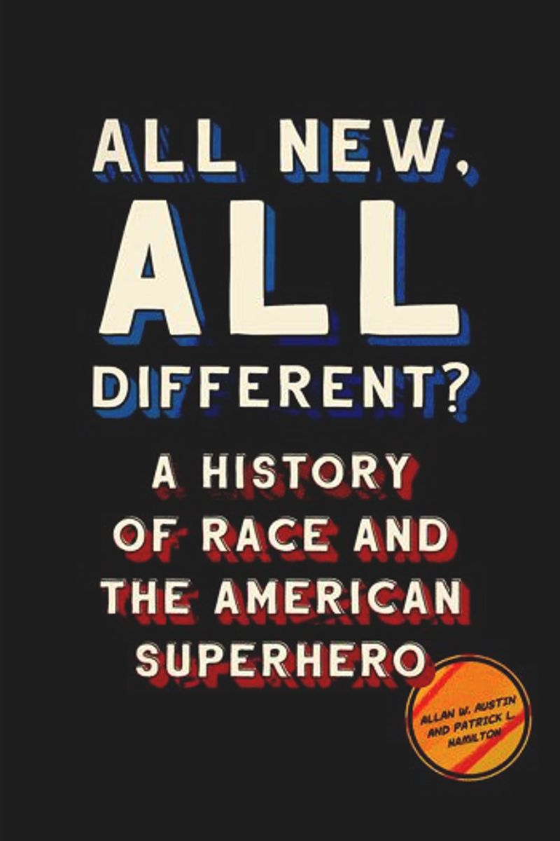 All New, All Different?: A History of Race and the American Superhero