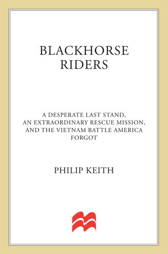 Blackhorse Riders: A Desperate Last Stand, an Extraordinary Rescue Mission, and the Vietnam Battle America Forgot