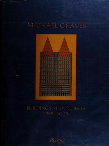 Michael Graves: Building and Projects 1995-2003: Buildings and Projects 1995-2003
