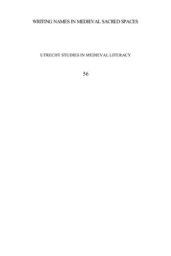 Writing Names in Medieval Sacred Spaces: Inscriptions in the West, from Late Antiquity to the Early Middle Ages (Utrecht Studies in Medieval Literacy, 56)