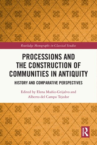 Processions and the Construction of Communities in Antiquity: History and Comparative Perspectives (Routledge Monographs in Classical Studies)