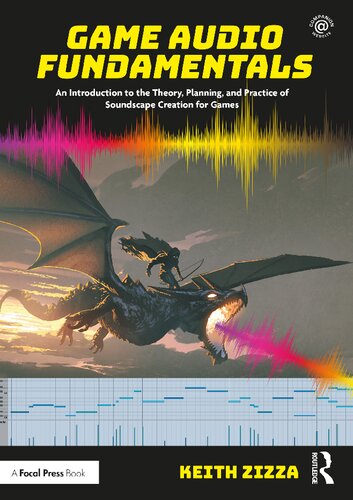 Game Audio Fundamentals. An Introduction to the Theory, Planning, and Practice of Soundscape Creation for Games