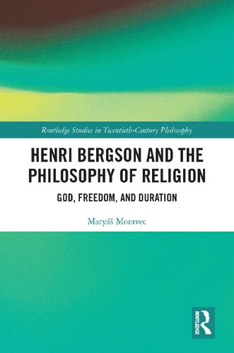 Henri Bergson and the Philosophy of Religion: God, Freedom, and Duration