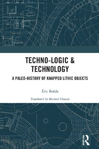 Techno-logic & Technology: A Paleo-history of Knapped Lithic Objects