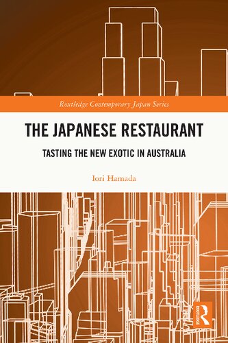The Japanese Restaurant: Tasting the New Exotic in Australia (Routledge Contemporary Japan Series)