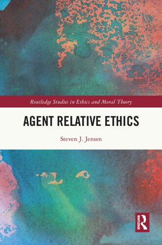 Agent Relative Ethics (Routledge Studies in Ethics and Moral Theory)