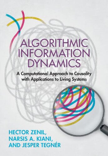 Algorithmic Information Dynamics. A Computational Approach to Causality with Applications to Living Systems