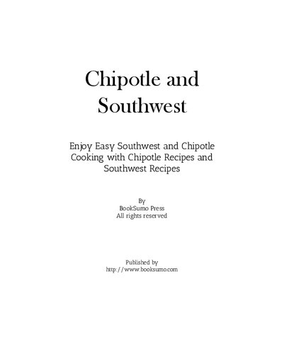 Chipotle & Southwest: Enjoy Easy Spanish and Mexican Cooking with Latin Recipes and Tex-Mex Meals