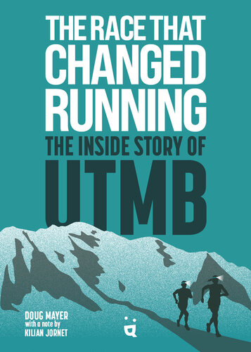 The Race that Changed Running: The Inside Story of UTMB