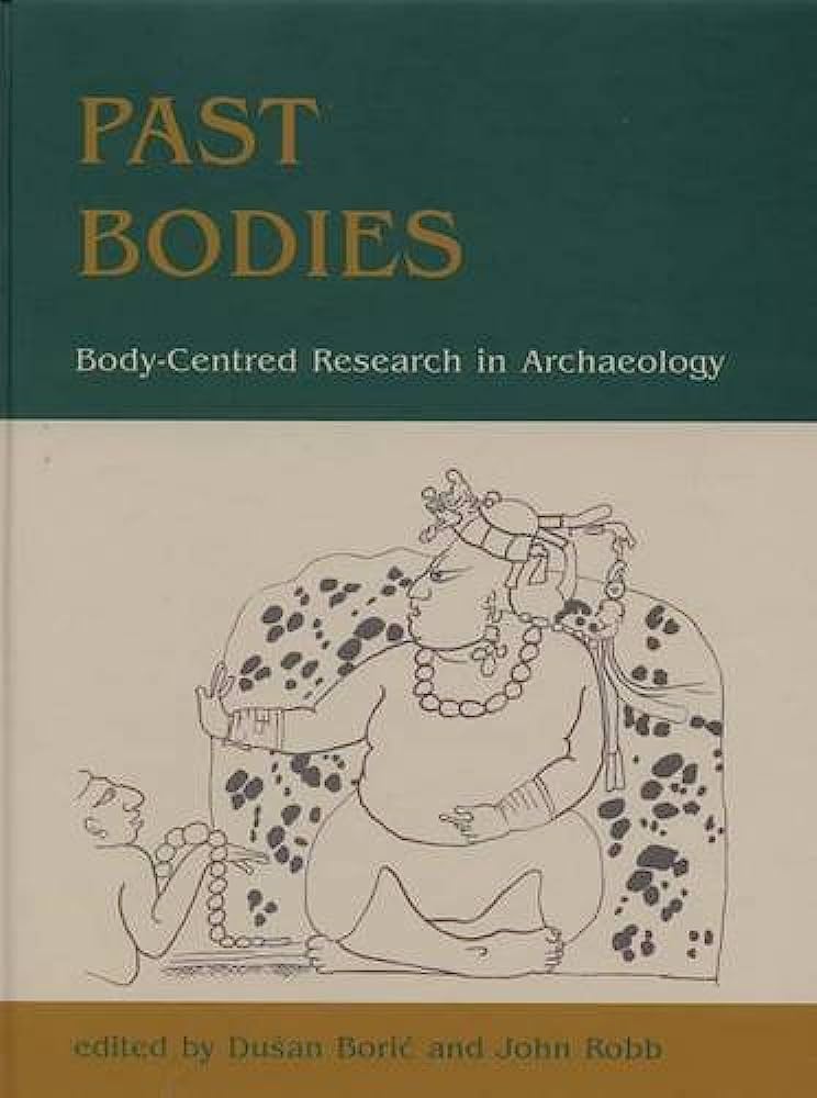 Past Bodies: Body-Centered Research in Archaeology
