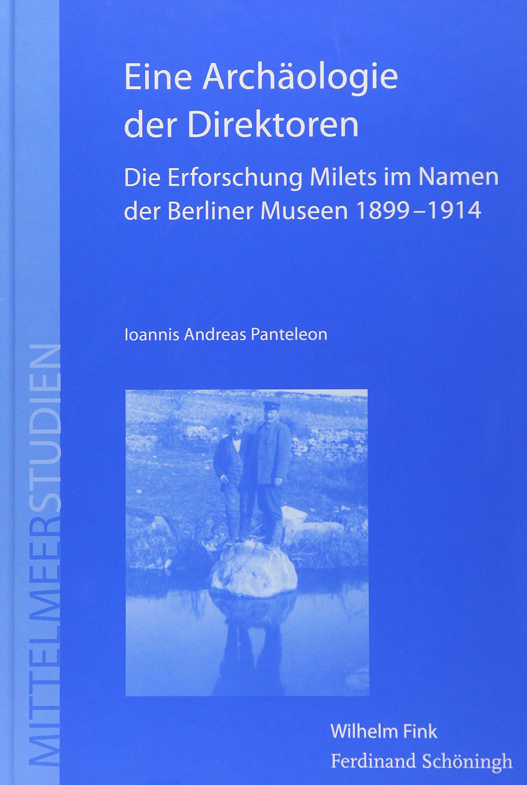 Eine Archäologie der Direktoren: Die Erforschung Milets im Namen der Berliner Museen 1899–1914