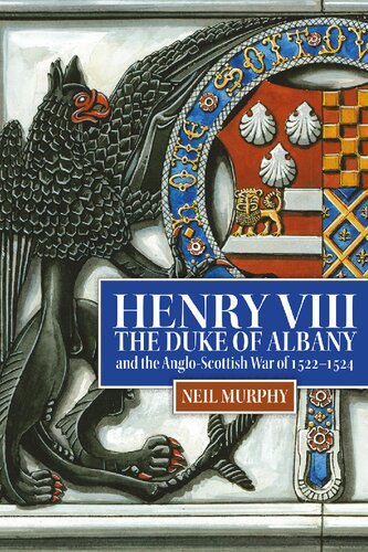 Henry VIII, the Duke of Albany and the Anglo-Scottish War of 1522-1524
