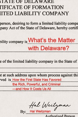 What's the Matter with Delaware?: How the First State Has Favored the Rich, Powerful, and Criminal--And How It Costs Us All