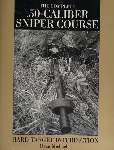 The Complete .50-Caliber Sniper Course: Hard-Target Interdiction