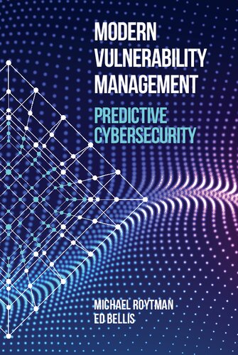 Modern Vulnerability Management. Predictive Cybersecurity