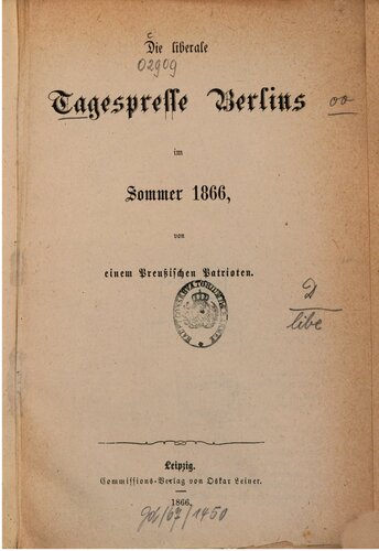 Die liberale Tagespresse Berlins im Sommer 1866, von einem Preußischen Patrioten