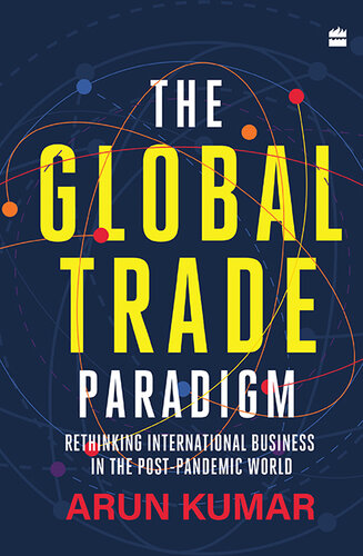 The Global Trade Paradigm: Rethinking International Business in the Post-Pandemic World