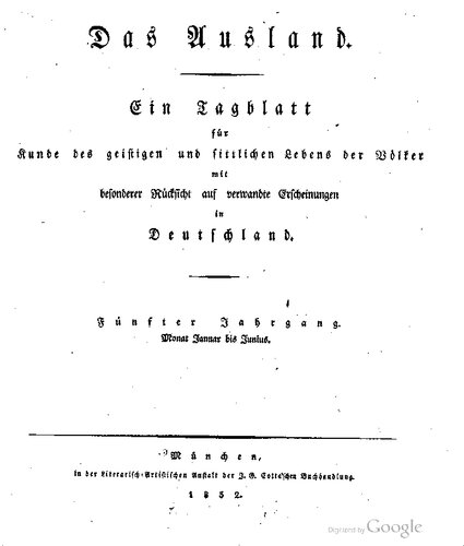 Das Ausland. Ein Tageblatt für Kunde des geistigen und sittlichen Lebens der Völker mit besonderer Rücksicht auf verwandte Erscheinungen in Deutschland