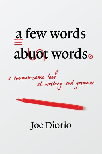 A Few Words About Words: A Common-Sense Look at Writing and Grammar