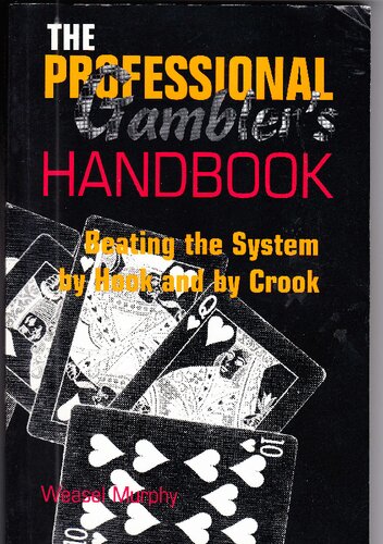 The Professional Gambler's Handbook: Beating the System by Hook and Crook