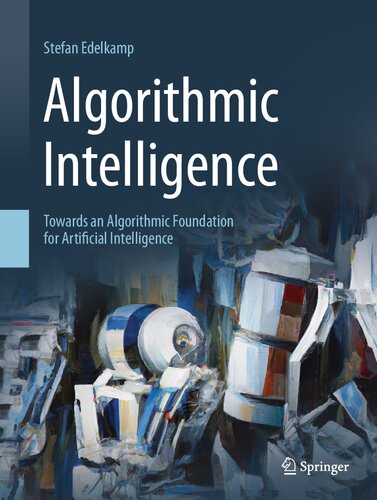 Algorithmic Intelligence. Towards an Algorithmic Foundation for Artificial Intelligence