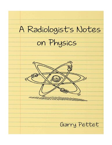 A Radiologist’s Notes on Physics.