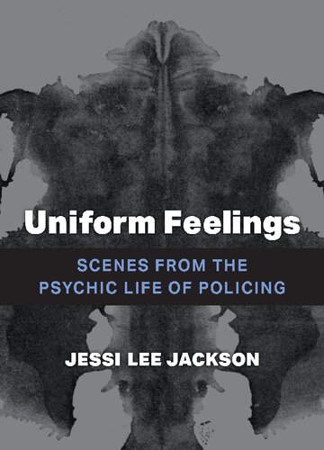 Uniform Feelings: Scenes from the Psychic Life of Policing
