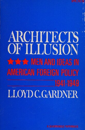 Architects of illusion: men and ideas in American foreign policy, 1941-1949