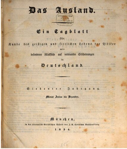 Das Ausland. Ein Tageblatt für Kunde des geistigen und sittlichen Lebens der Völker mit besonderer Rücksicht auf verwandte Erscheinungen in Deutschland