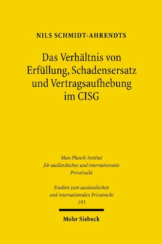 Das Verhältnis von Erfüllung, Schadensersatz und Vertragsaufhebung im CISG