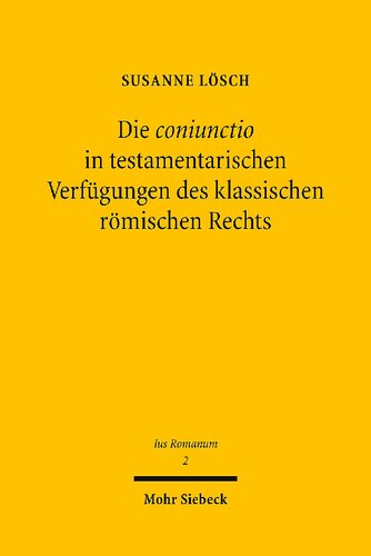 Die coniunctio in testamentarischen Verfügungen des klassischen römischen Rechts