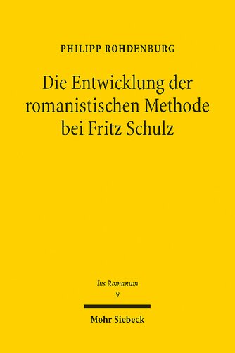 Die Entwicklung der romanistischen Methode bei Fritz Schulz