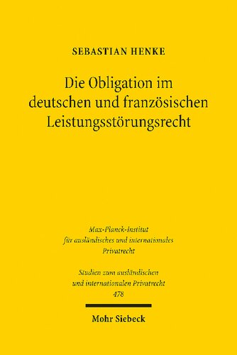 Die Obligation im deutschen und französischen Leistungsstörungsrecht: Eine dogmatisch-konzeptionelle Untersuchung und Gegenüberstellung