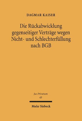 Die Rückabwicklung gegenseitiger Verträge wegen Nicht- und Schlechterfüllung nach BGB: Rücktritts-, Bereicherungs- und Schadensersatzrecht