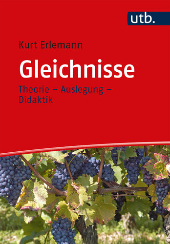 Gleichnisse: Theorie - Auslegung - Didaktik