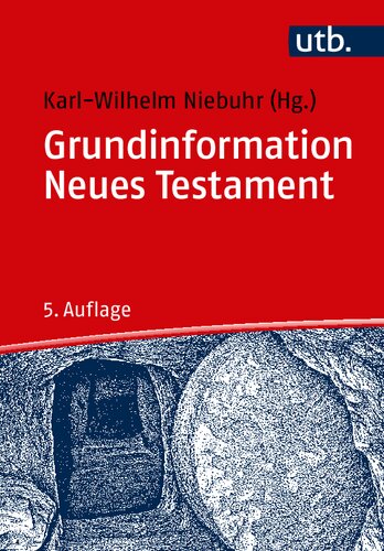 Grundinformation Neues Testament: Eine bibelkundlich-theologische Einführung
